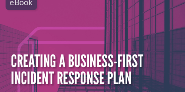 Creating a Business-First Incident Response Plan